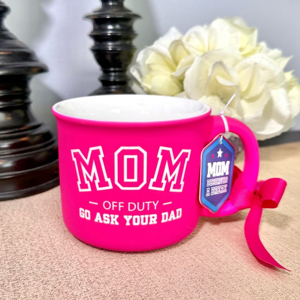 NWT MOM OFF DUTY, GO ASK YOUR DAD Soft Touch Ceramic Mug